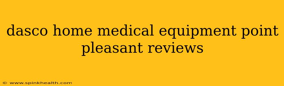 dasco home medical equipment point pleasant reviews
