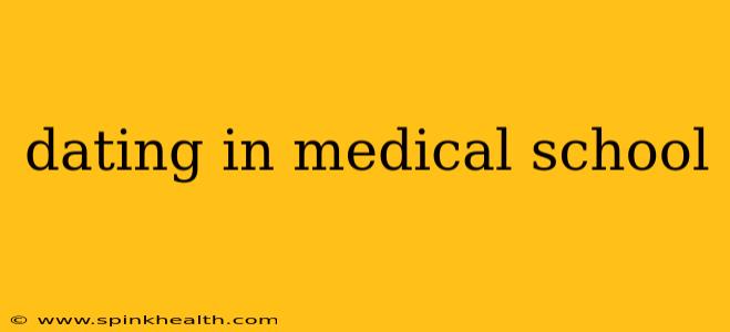 dating in medical school
