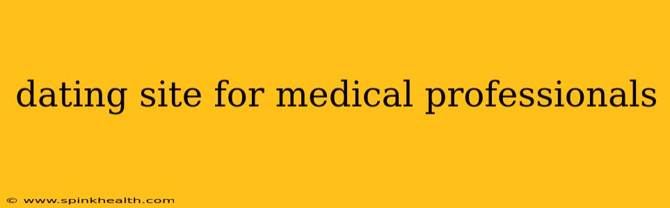 dating site for medical professionals