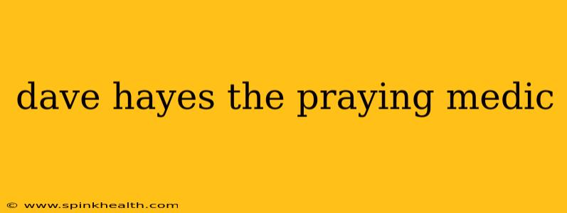 dave hayes the praying medic