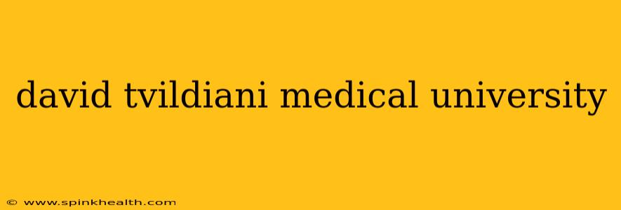 david tvildiani medical university