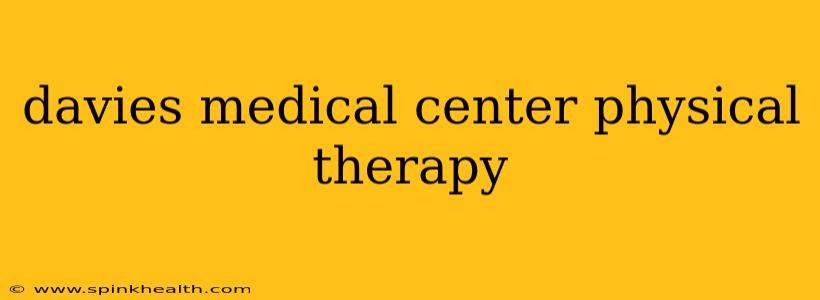 davies medical center physical therapy