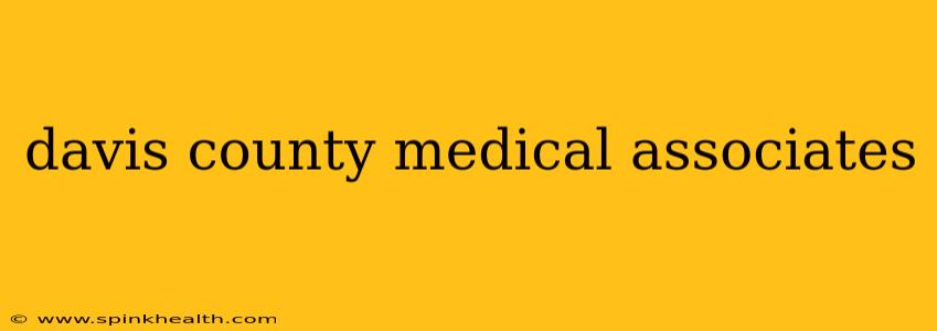 davis county medical associates