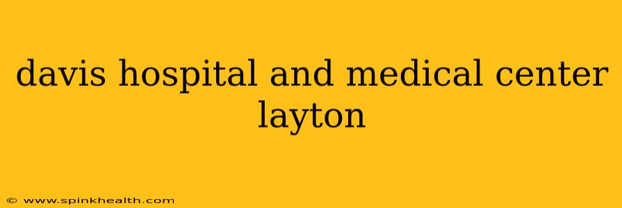 davis hospital and medical center layton