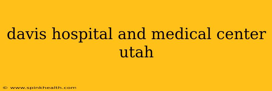 davis hospital and medical center utah