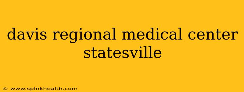 davis regional medical center statesville