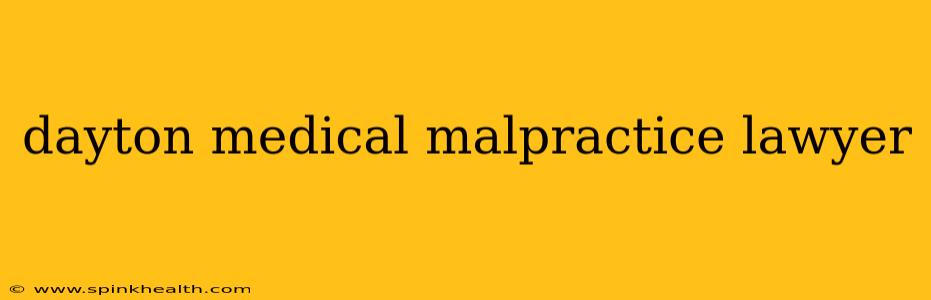 dayton medical malpractice lawyer