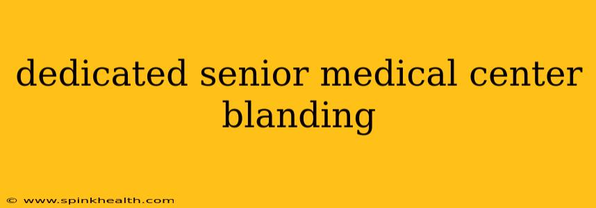 dedicated senior medical center blanding