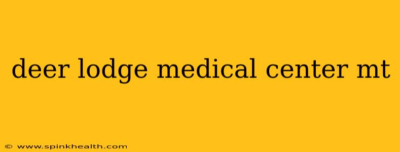 deer lodge medical center mt