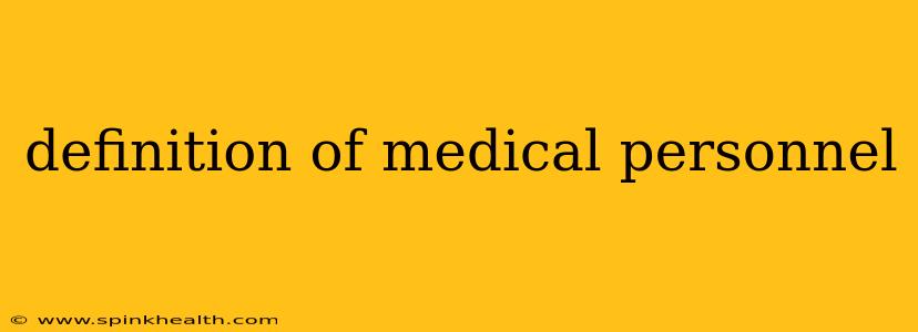 definition of medical personnel