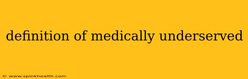 definition of medically underserved