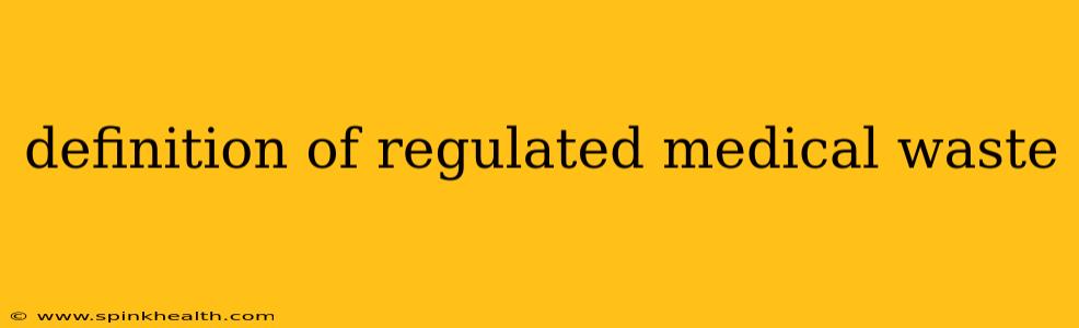 definition of regulated medical waste