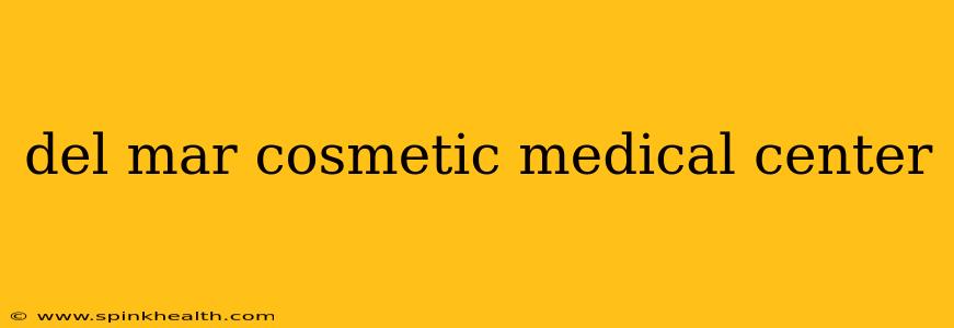 del mar cosmetic medical center