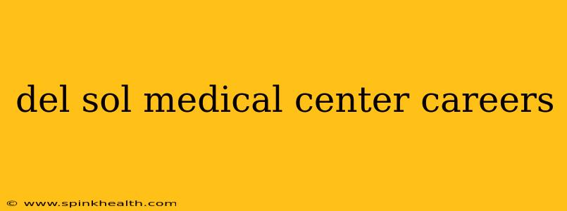 del sol medical center careers