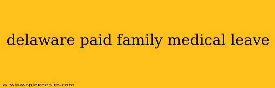 delaware paid family medical leave