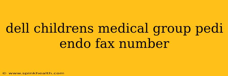 dell childrens medical group pedi endo fax number