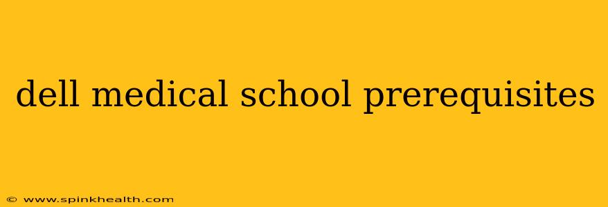 dell medical school prerequisites