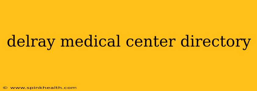 delray medical center directory