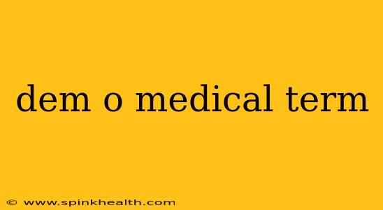 dem o medical term