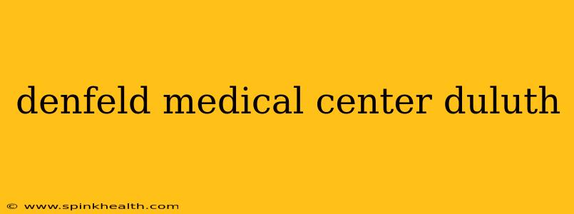 denfeld medical center duluth