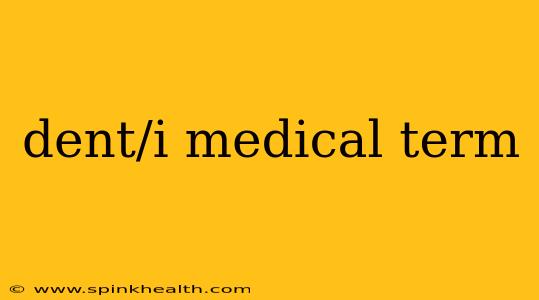 dent/i medical term