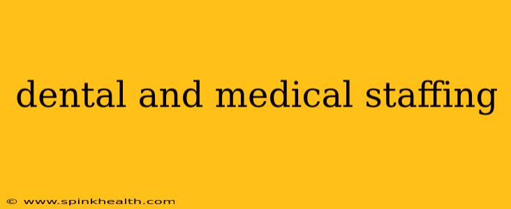 dental and medical staffing