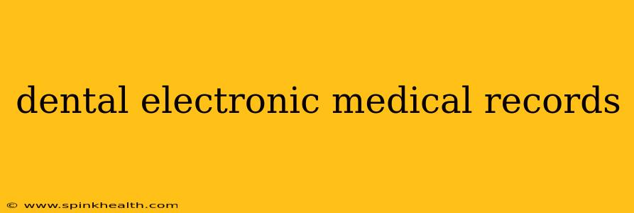dental electronic medical records
