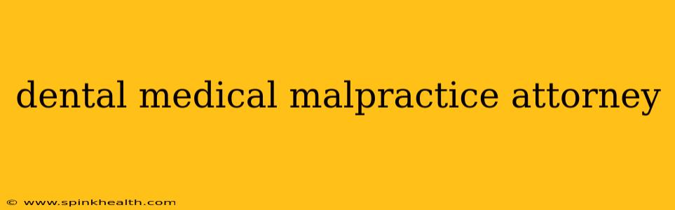 dental medical malpractice attorney