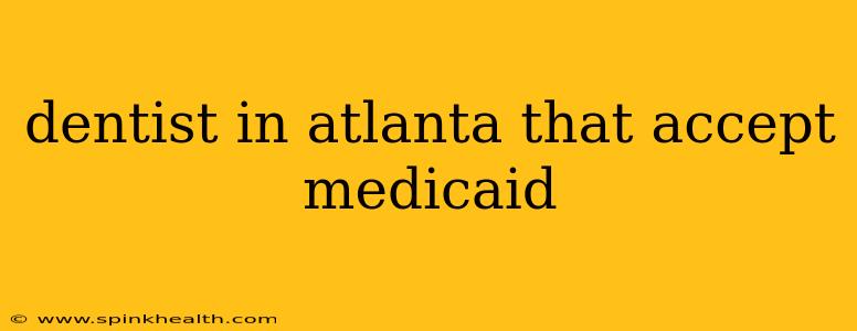 dentist in atlanta that accept medicaid