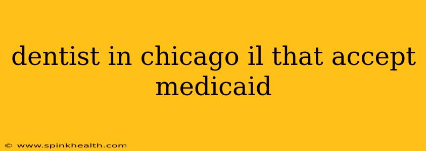 dentist in chicago il that accept medicaid