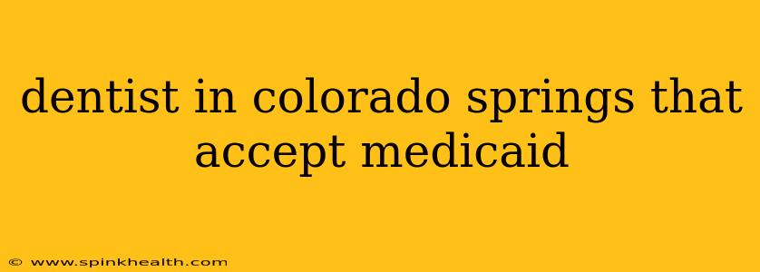 dentist in colorado springs that accept medicaid