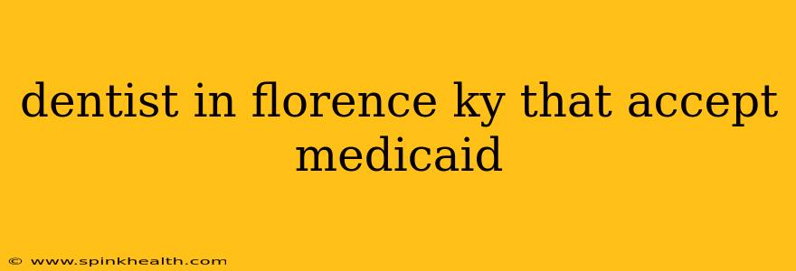 dentist in florence ky that accept medicaid