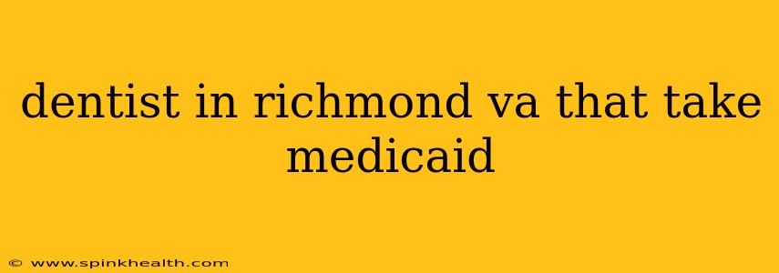 dentist in richmond va that take medicaid