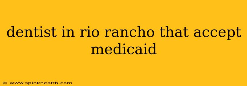 dentist in rio rancho that accept medicaid