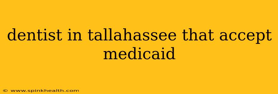 dentist in tallahassee that accept medicaid