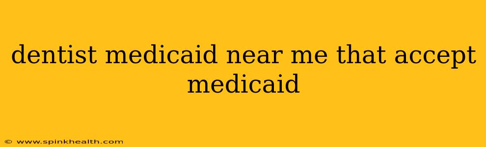 dentist medicaid near me that accept medicaid