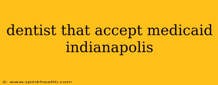 dentist that accept medicaid indianapolis
