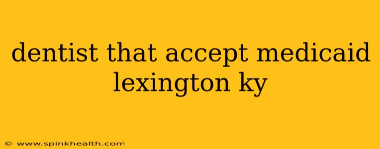 dentist that accept medicaid lexington ky