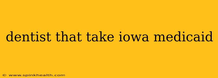 dentist that take iowa medicaid