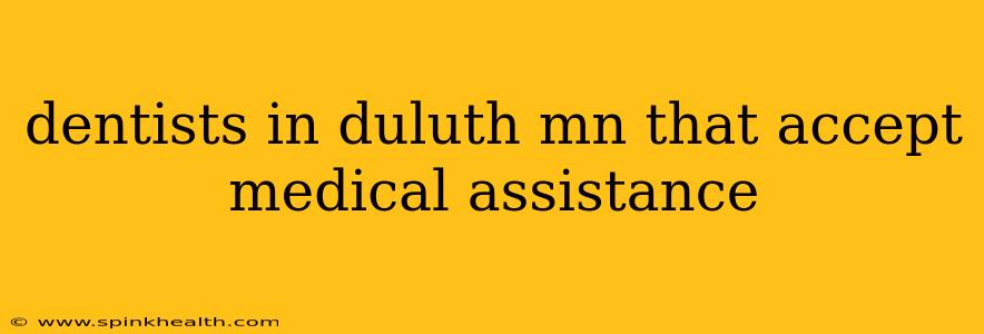 dentists in duluth mn that accept medical assistance
