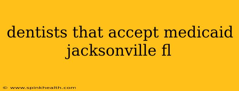 dentists that accept medicaid jacksonville fl
