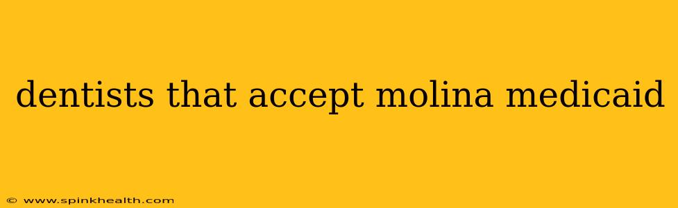 dentists that accept molina medicaid