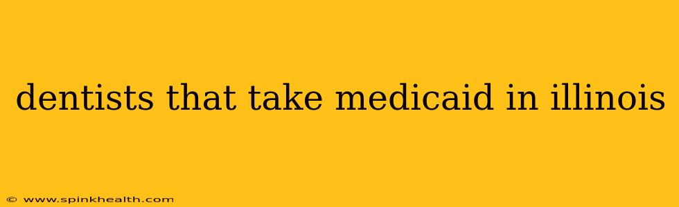 dentists that take medicaid in illinois