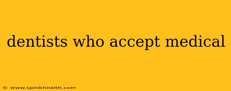 dentists who accept medical