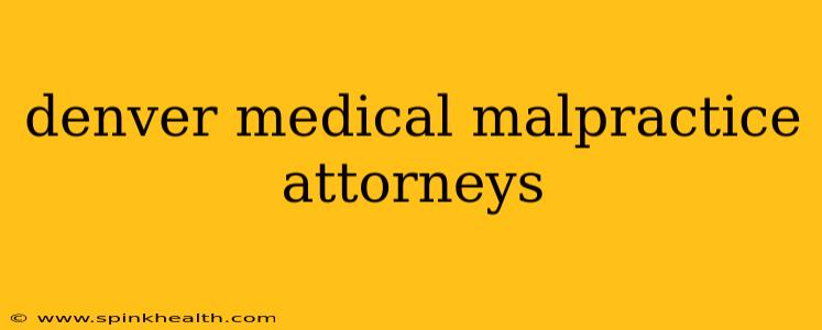 denver medical malpractice attorneys