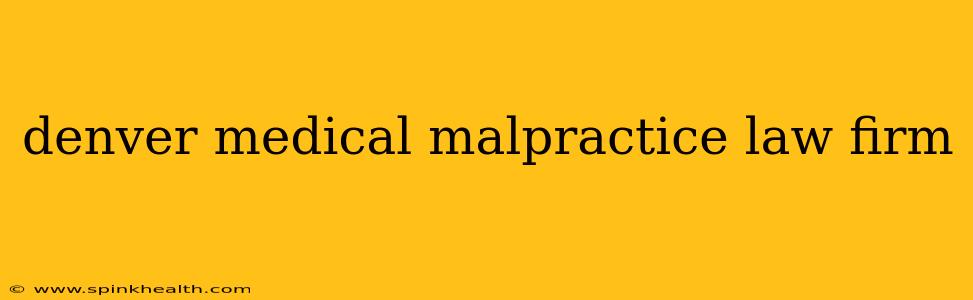 denver medical malpractice law firm