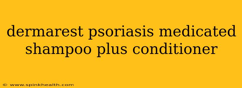 dermarest psoriasis medicated shampoo plus conditioner