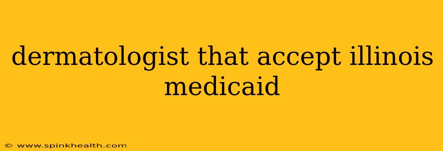 dermatologist that accept illinois medicaid