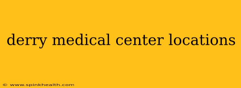 derry medical center locations