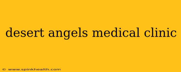 desert angels medical clinic